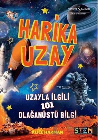 Harika Uzay- Uzayla ilgili 101 Olağanüstü Bilgi – Alice Harman – İş Bankası Kültür Yayınları kitap kapağı