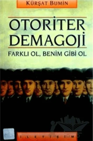 Otoriter Demagoji: Farklı Ol, Benim Gibi Ol – Kürşat Bumin – İletişim Yayınevi kitap kapağı
