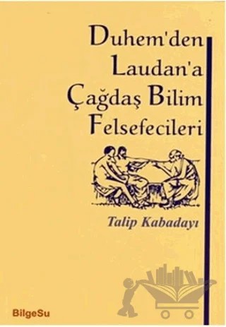Duhem’den Laudan’a Çağdaş Bilim Felsefecileri – Talip Kabadayı – BilgeSu Yayıncılık kitap kapağı