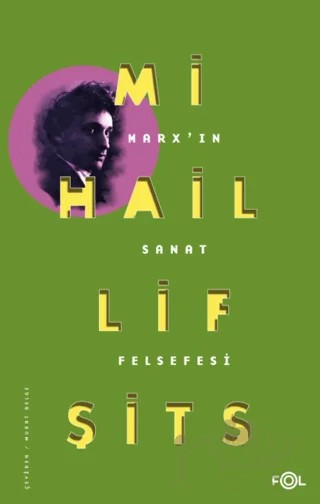 Marx'ın Sanat Felsefesi – Mihail Lifşits – Fol Kitap kitap kapağı