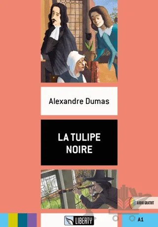 La Tulipe Noire (Lectures Liberty) A1 – Alexandre Dumas – Liberty kitap kapağı