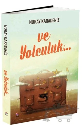 Ve Yolculuk... – Nuray Karadeniz – Arel Kitap kitap kapağı