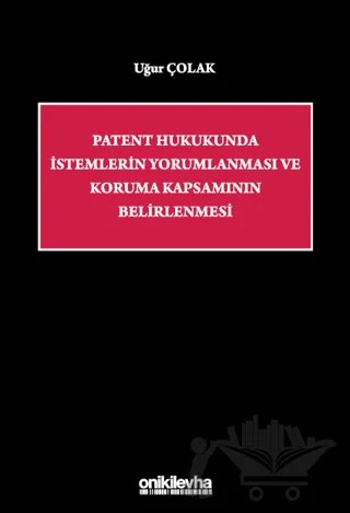 Patent Hukukunda İstemlerin Yorumlanması ve Koruma Kapsamının Belirlenmesi – Uğur Çolak – On İki Levha Yayınları kitap kapağı
