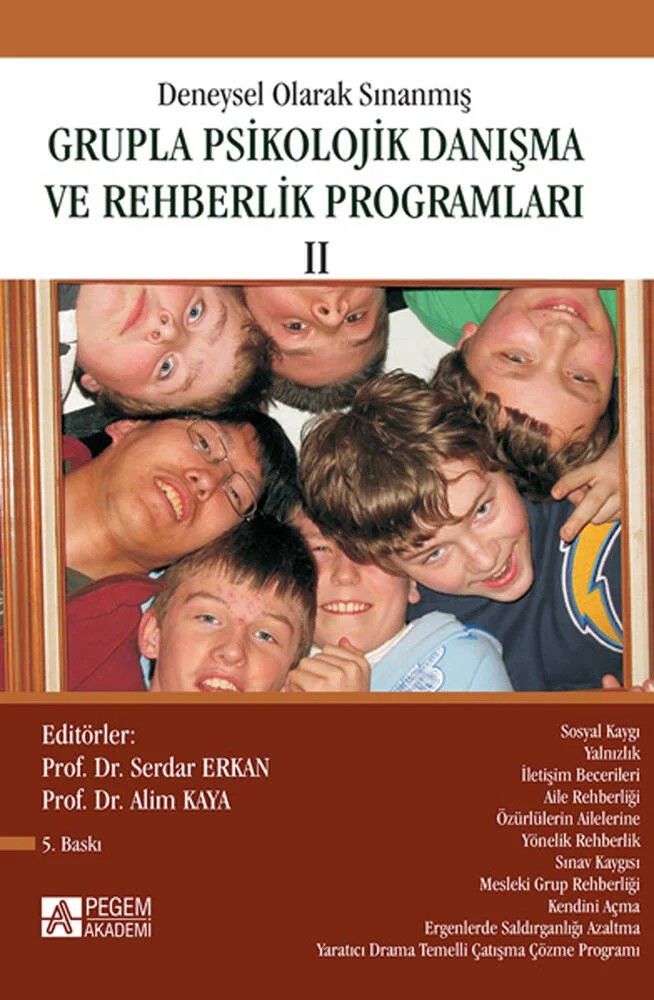 Deneysel Olarak Sınanmış Grupla Psikolojik Danışma ve Rehberlik Programları (II. Cilt) – Serdar Erkan, Ayşe Cin, Baki Duy, Fulya Yüksel Şahin – Pegem Akademi Yayıncılık kitap kapağı