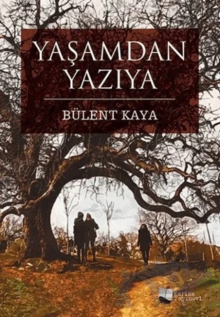 Yaşamdan Yazıya – Bülent Kaya – Karina Yayınevi kitap kapağı