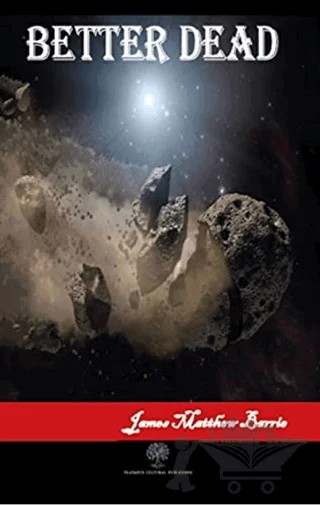 Better Dead – James Matthew Barrie – Platanus Publishing kitap kapağı