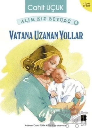 Alim Kız Büyüdü 5 - Vatana Uzanan Yollar – Cahit Uçuk – Bilge Kültür Sanat kitap kapağı