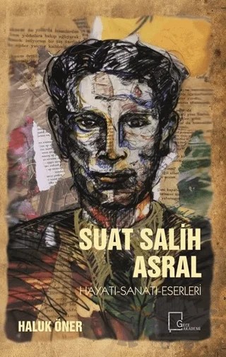 Suat Salih Asral Hayatı-Sanatı-Eserleri – Haluk Öner – Gece Akademi kitap kapağı