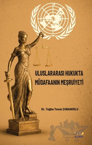 Uluslararası Hukukta Müdafaanın Meşruiyeti – Tuğba Tosun Çobanoğlu – Zet Yayınları kitap kapağı