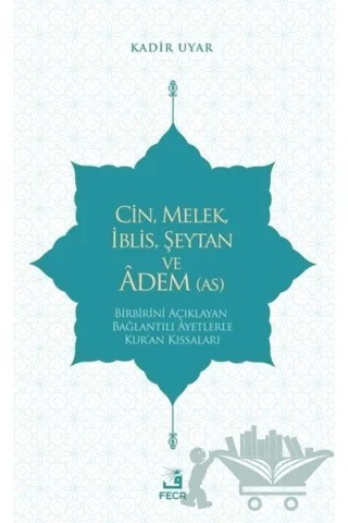 Cin, Melek, İblis, Şeytan ve Adem (AS) – Kadir Uyar – Fecr Yayınları kitap kapağı