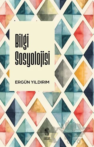 Bilgi Sosyolojisi – Ergün Yıldırım – İnsan Yayınları kitap kapağı