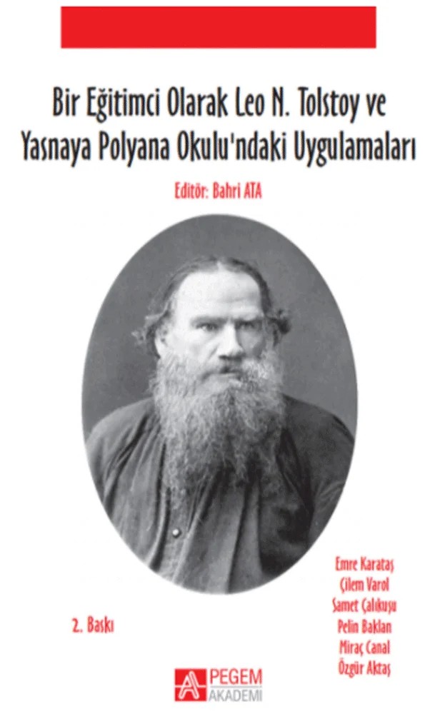 Bir Eğitimci Olarak Leo N. Tolstoy ve Yasnaya Polyana Okulundaki Uygulamaları – Bahri Ata, Emre Karataş, Miraç Canal, Özgür Aktaş – Pegem Akademi Yayıncılık kitap kapağı