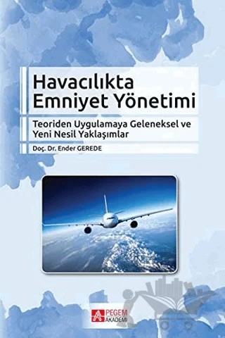 Havacılıkta Emniyet Yönetimi – Ender Gerede – Pegem Akademi Yayıncılık kitap kapağı
