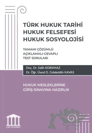 Türk Hukuk Tarihi Hukuk Felsefesi Hukuk Sosyolojisi- Hukuk Mesleklerine Giriş Sınavlarına Hazırlık – Salih Korkmaz, D. Celaleddin Kavas – Adalet Yayınevi kitap kapağı
