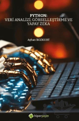Python: Veri Analizi, Görselleştirme ve Yapay Zeka – Ayhan Bozkurt – Hiperlink Yayınları kitap kapağı