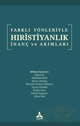 Farklı Yönleriyle Hıristiyanlık İnanç ve Akımları – Salih İnci, Zehra Han, İsmail Taşpınar, Emine Kaya, Tayyip Sümbül, Mustafa Furkan Dinleyici, Murat Altıntaş, Abdullah Dilek – Sonçağ Yayınları kitap kapağı