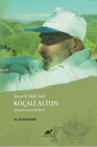 Şavşatlı Halk Şairi Koçali Altun – Ali Doğaner – Paradigma Akademi Yayınları kitap kapağı