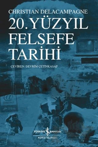 20. Yüzyıl Felsefe Tarihi – Christian Delacampagne – İş Bankası Kültür Yayınları kitap kapağı