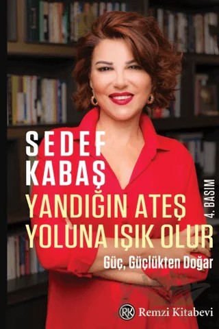 Yandığın Ateş Yoluna Işık Olur - Güç, Güçlükten Doğar – Sedef Kabaş – Remzi Kitabevi kitap kapağı
