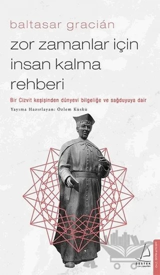 Zor Zamanlar İçin İnsan Kalma Rehberi – Baltasar Gracian – Destek Yayınları kitap kapağı
