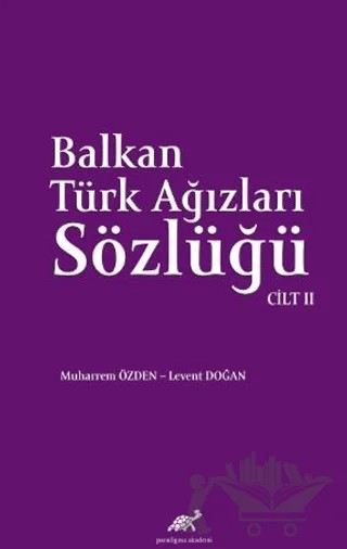 Balkan Ağızları Sözlüğü Cilt - 2 – Muharrem Özden, Levent Doğan – Paradigma Akademi Yayınları kitap kapağı
