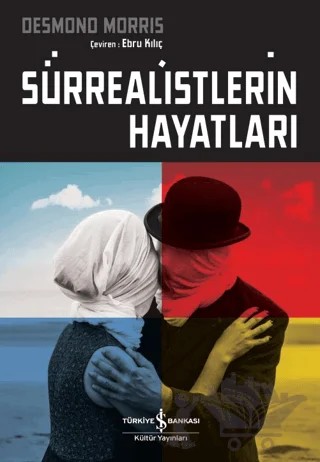 Sürrealistlerin Hayatları – Desmond Morris – İş Bankası Kültür Yayınları kitap kapağı