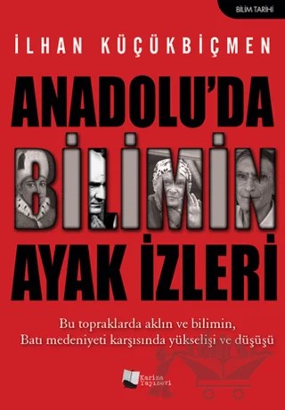 Anadolu'da Bilimin Ayak İzleri – İlhan Küçükbiçmen – Karina Yayınevi kitap kapağı