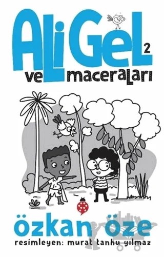 Ali Gel ve Maceraları -2 – Özkan Öze – Uğurböceği Yayınları kitap kapağı