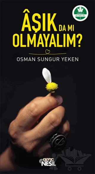 Aşık da mı Olmayalım? – Osman Sungur Yeken – Genç Nesil kitap kapağı