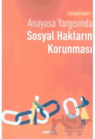 Anayasa Yargısında Sosyal Hakların Korunması – Serkan Yolcu – Seçkin Yayıncılık kitap kapağı