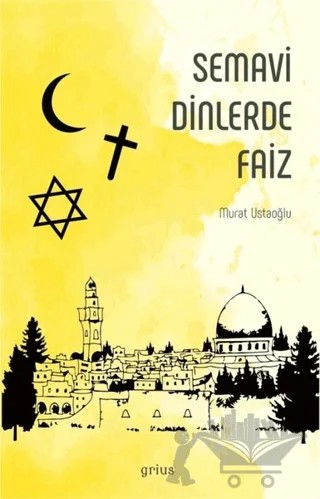 Semavi Dinlerde Faiz – Murat Ustaoğlu – Grius Yayınları kitap kapağı