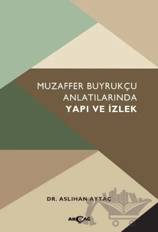 Muzaffer Buyrukçu Anlatılarında Yapı ve İzlek – Kolektif – Akçağ Yayınları kitap kapağı