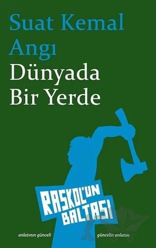 Dünyada Bir Yerde – Suat Kemal Angı – Raskol'un Baltası kitap kapağı