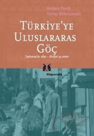 Türkiye’ye Uluslararası Göç – Barbara Pusch – Kitap Yayınevi kitap kapağı