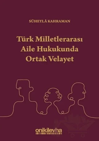 Türk Milletlerarası Aile Hukukunda Ortak Velayet – Süheyla Kahraman – On İki Levha Yayınları kitap kapağı
