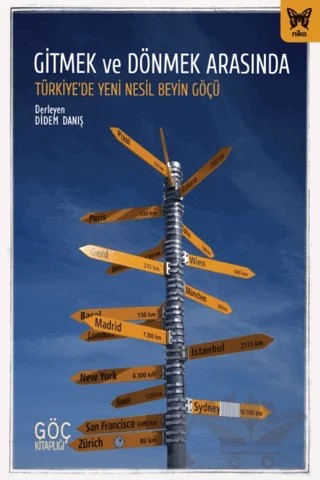 Gitmek ve Dönmek Arasında: Türkiye’de Yeni Nesil Beyin Göçü – Didem Danış – Nika Yayınevi kitap kapağı