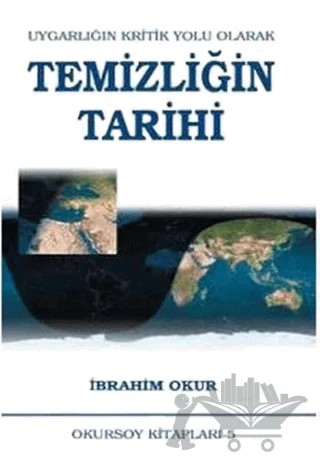 Uygarlığın Kritik Yolu Olarak Temizliğin Tarihi – İbrahim Okur – Okursoy Kitapları kitap kapağı