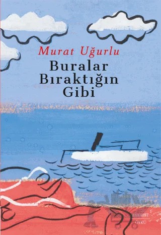 Buralar Bıraktığın Gibi – Murat Uğurlu – Everest Yayınları kitap kapağı