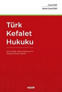 Türk Kefalet Hukuku (Güncel Bölge Adliye Mahkemesi ve Yargıtay Kararları Işığında) – Canan Ruhi, Ahmet Cemal Ruhi – Seçkin Yayıncılık kitap kapağı