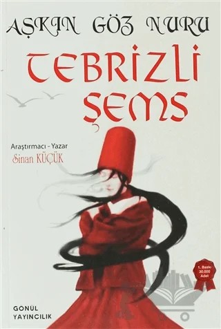 Aşkın Göz Nuru Tebrizli Şems – Sinan Küçük – Gönül Yayıncılık kitap kapağı