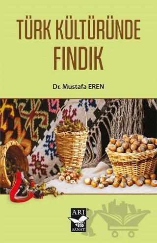 Türk Kültüründe Fındık – Mustafa Eren – Arı Sanat Yayınevi kitap kapağı