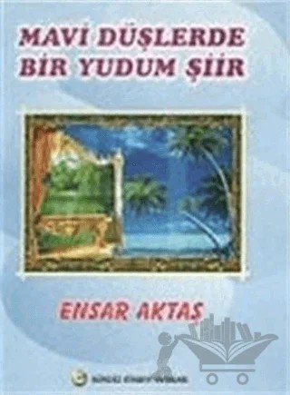 Mavi Düşlerde Bir Yudum Şiir – Ensar Aktaş – Gündüz Kitabevi Yayınları kitap kapağı