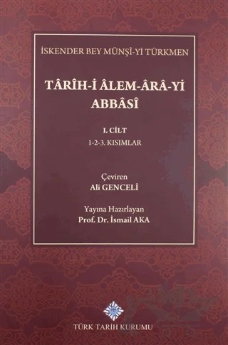 Tarih-i Alem-Ara-yi Abbasi 1.Cilt – İskender Bey Münşi-yi Türkmen – Türk Tarih Kurumu Yayınları kitap kapağı