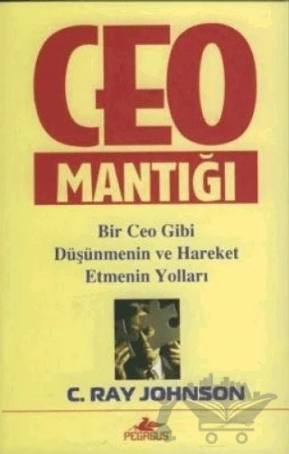 CEO Mantığı – C. Ray Johnson – Pegasus Yayınları kitap kapağı