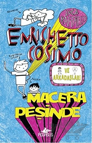 Enrichetto Cosimo ve Arkadaşları Macera Peşinde – Luca Raffaelli – Pegasus Çocuk Yayınları kitap kapağı