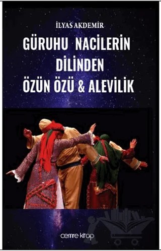 Güruhu Nacilerin Dilinden Özün Özü - Alevilik – İlyas Akdemir – Cemre Kitap kitap kapağı