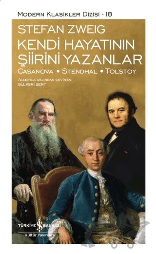 Kendi Hayatının Şiirini Yazanlar: Casanova - Stendhal - Tolstoy – Stefan Zweıg – İş Bankası Kültür Yayınları kitap kapağı