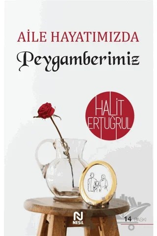 Aile Hayatımızda Peygamberimiz – Halit Ertuğrul – Nesil Yayınları kitap kapağı