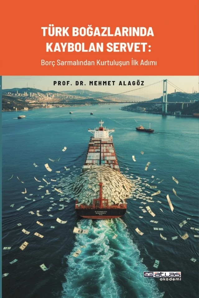 TÜRK BOĞAZLARINDA KAYBOLAN SERVET - Borç Sarmalından Kurtuluşun İlk Adımı – Mehmet Alagöz – Atlas Akademi kitap kapağı
