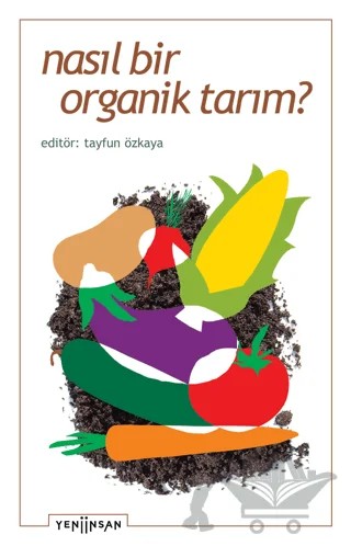 Nasıl Bir Organik Tarım? – Kolektif – Yeni İnsan Yayınevi kitap kapağı